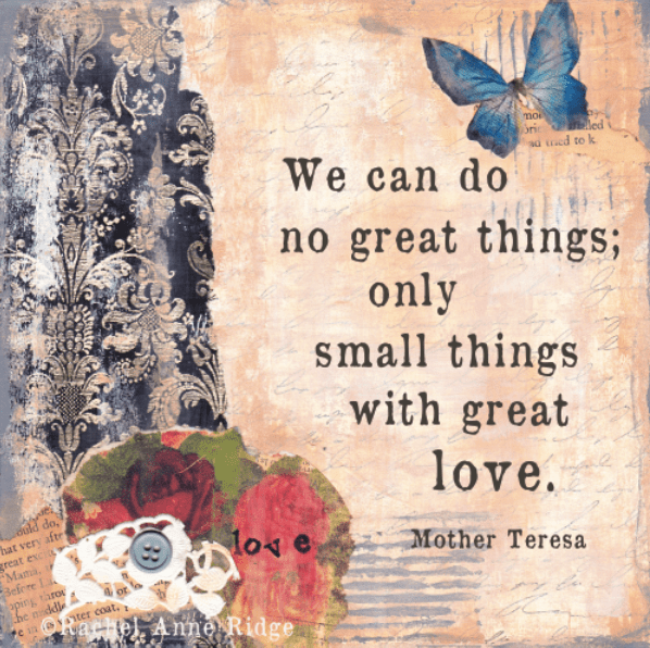 we-can-do-no-great-things-only-small-things-with-great-love-5
